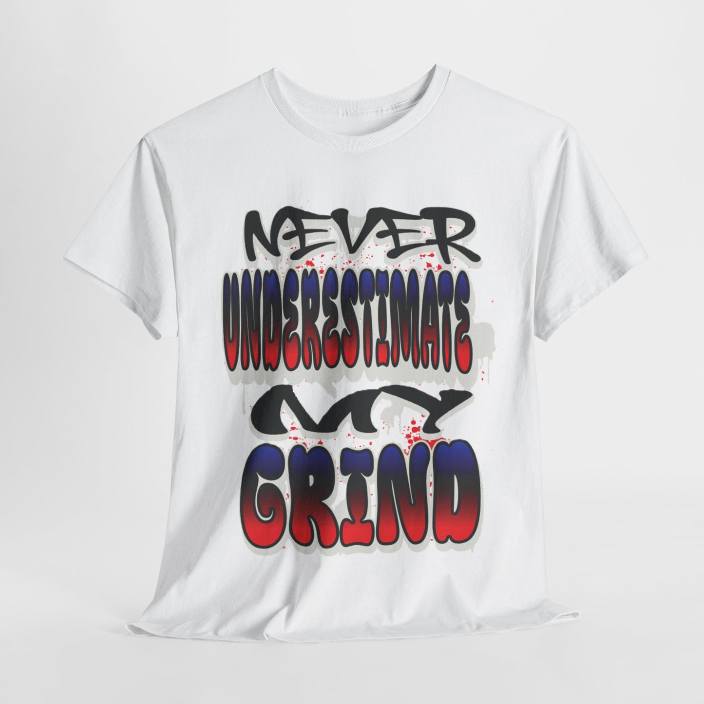 Never Underestimate My Grind